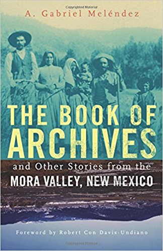 Cover of The Book of Archives and Other Stories from the Mora Valley, New Mexico
